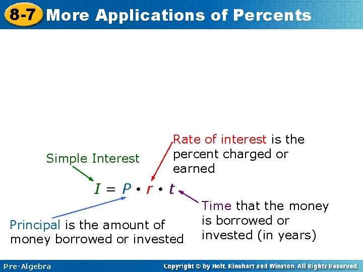 8 -7 More Applications of Percents Rate of interest is the percent charged or