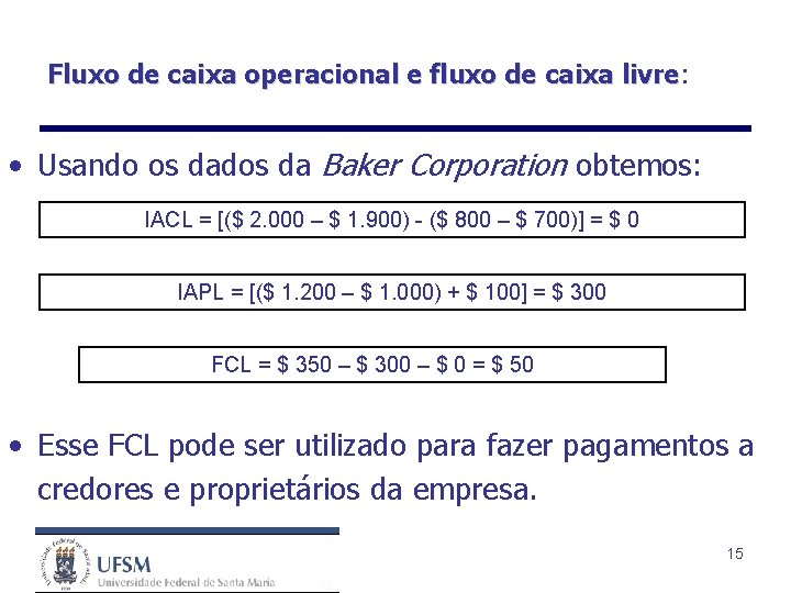 Fluxo de caixa operacional e fluxo de caixa livre: livre • Usando os dados