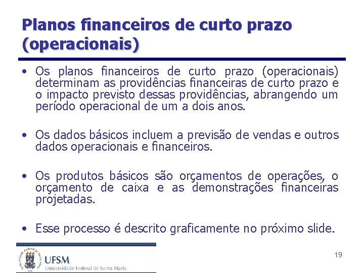 Planos financeiros de curto prazo (operacionais) • Os planos financeiros de curto prazo (operacionais)