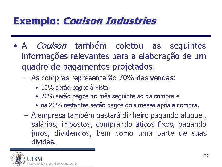 Exemplo: Coulson Industries • A Coulson também coletou as seguintes informações relevantes para a