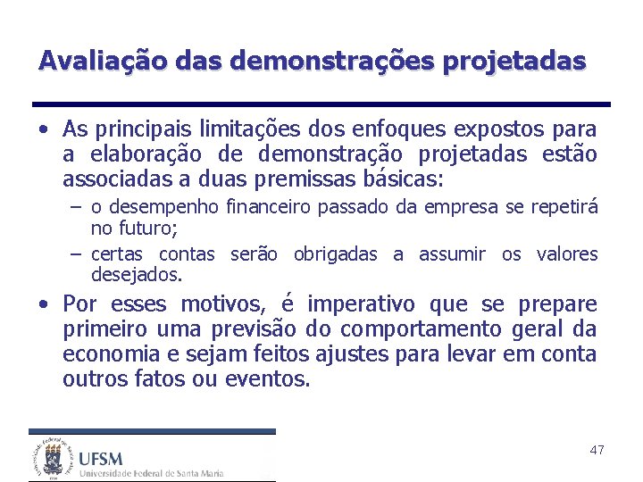 Avaliação das demonstrações projetadas • As principais limitações dos enfoques expostos para a elaboração