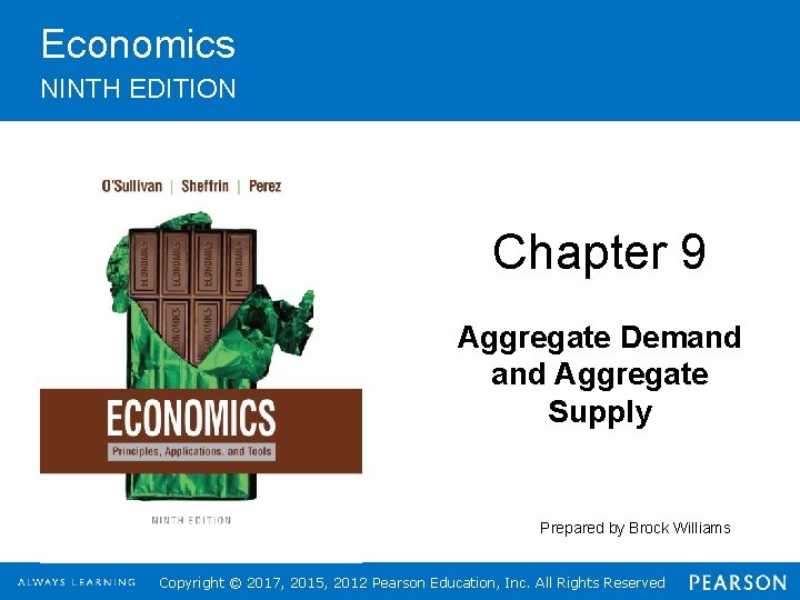 Economics NINTH EDITION Chapter 9 Aggregate Demand Aggregate Supply Prepared by Brock Williams Copyright