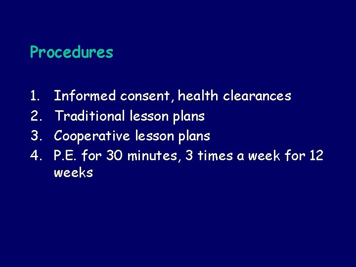 Procedures 1. 2. 3. 4. Informed consent, health clearances Traditional lesson plans Cooperative lesson