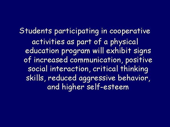 Students participating in cooperative activities as part of a physical education program will exhibit