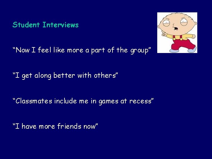 Student Interviews “Now I feel like more a part of the group” “I get