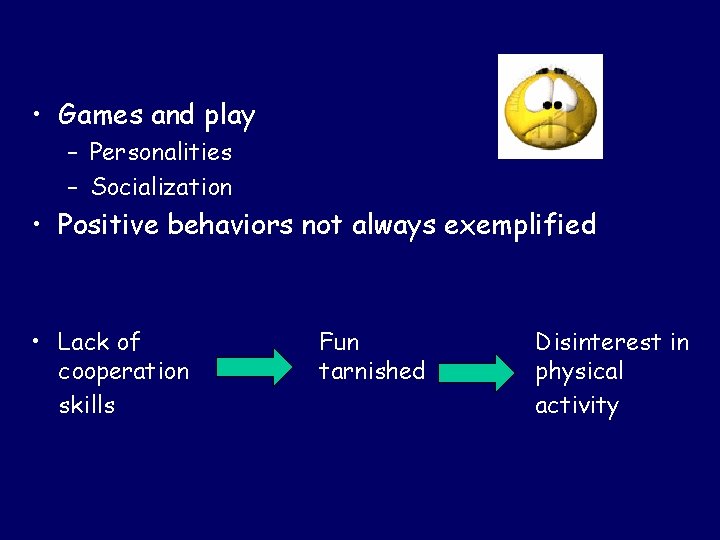  • Games and play – Personalities – Socialization • Positive behaviors not always