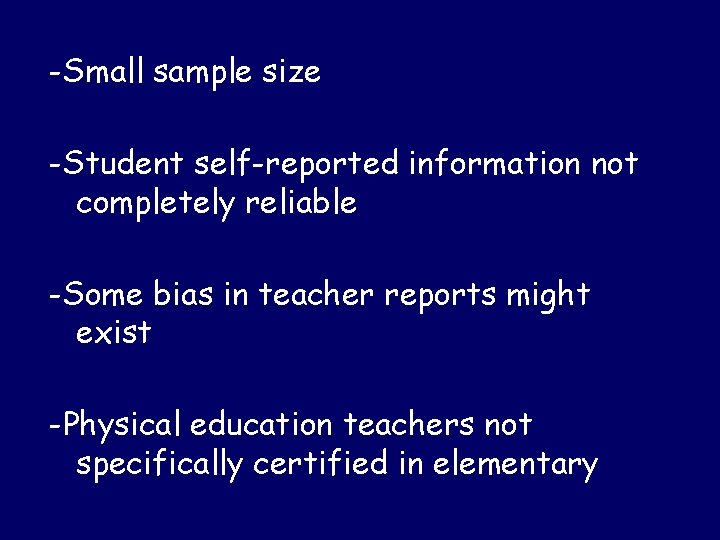 -Small sample size -Student self-reported information not completely reliable -Some bias in teacher reports
