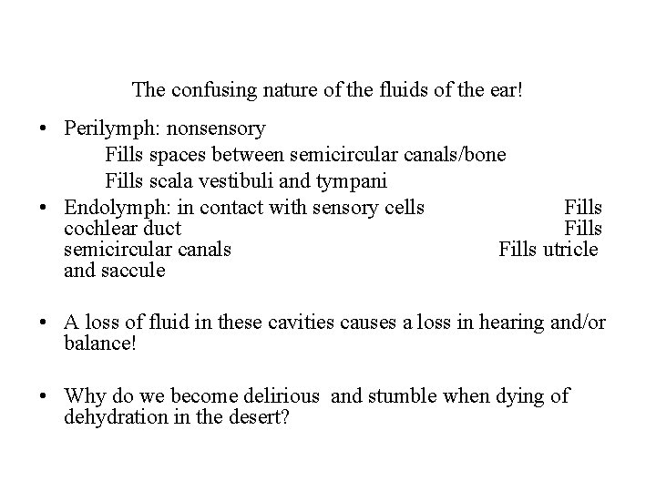 The confusing nature of the fluids of the ear! • Perilymph: nonsensory Fills spaces