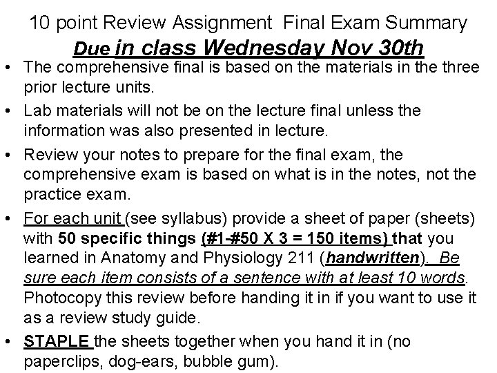 10 point Review Assignment Final Exam Summary Due in class Wednesday Nov 30 th