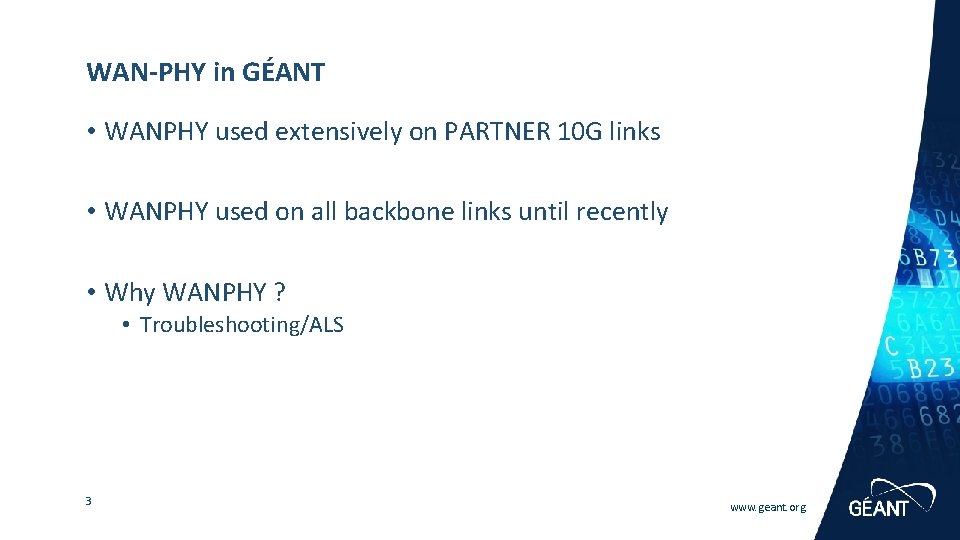 WAN-PHY in GÉANT • WANPHY used extensively on PARTNER 10 G links • WANPHY