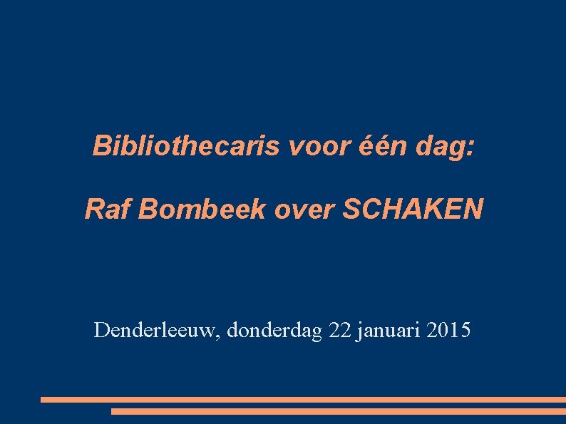 Bibliothecaris voor één dag: Raf Bombeek over SCHAKEN Denderleeuw, donderdag 22 januari 2015 