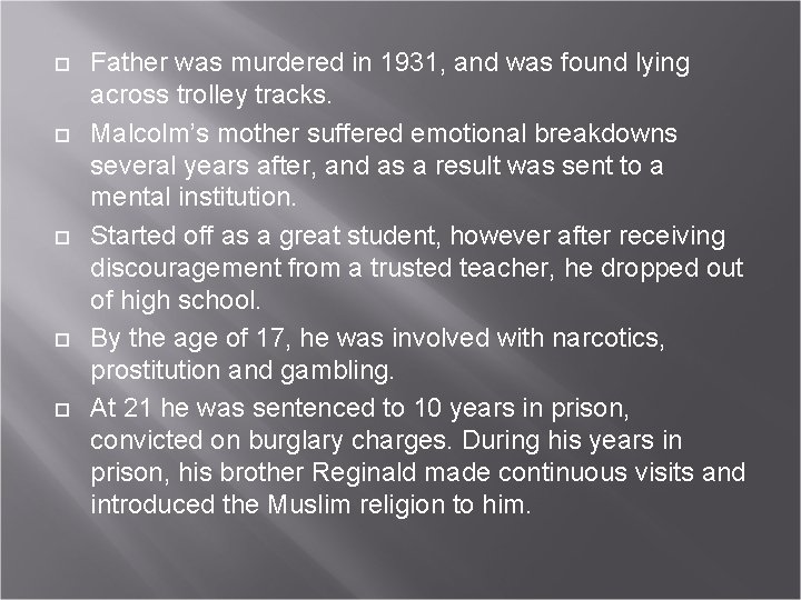  Father was murdered in 1931, and was found lying across trolley tracks. Malcolm’s