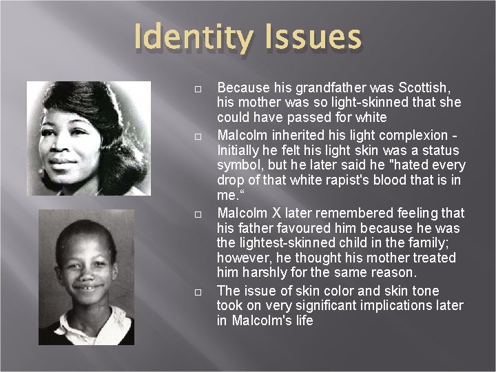 Identity Issues Because his grandfather was Scottish, his mother was so light-skinned that she