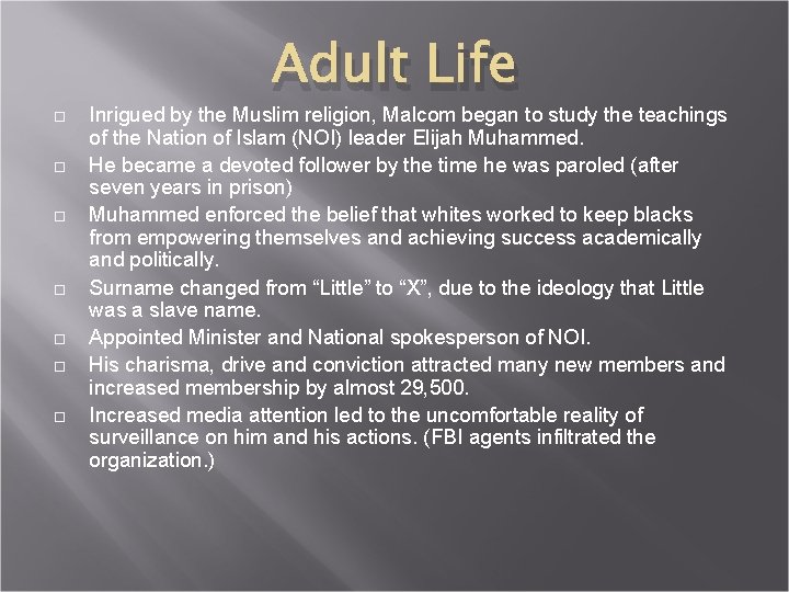  Adult Life Inrigued by the Muslim religion, Malcom began to study the teachings