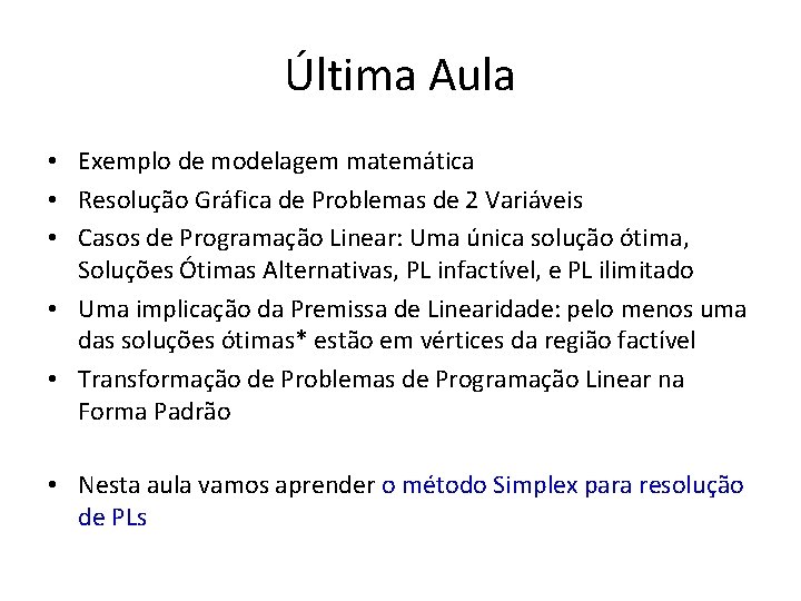 Última Aula • Exemplo de modelagem matemática • Resolução Gráfica de Problemas de 2