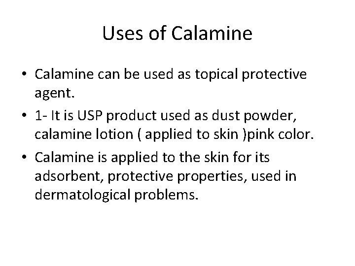 Uses of Calamine • Calamine can be used as topical protective agent. • 1