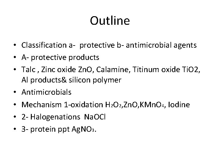 Outline • Classification a- protective b- antimicrobial agents • A- protective products • Talc