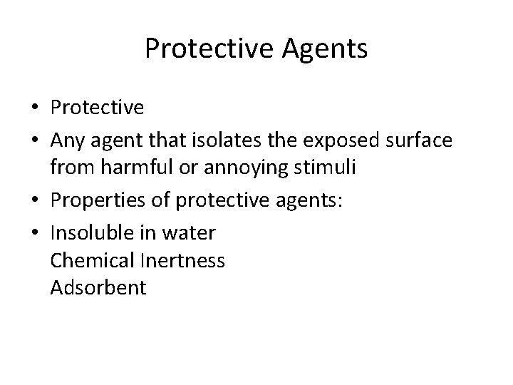 Protective Agents • Protective • Any agent that isolates the exposed surface from harmful