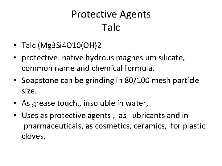 Protective Agents Talc • Talc (Mg 3 Si 4 O 10(OH)2 • protective: native