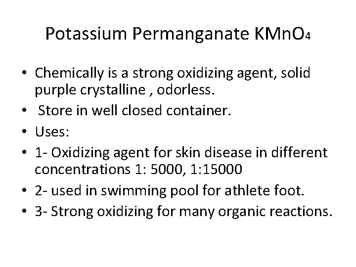 Potassium Permanganate KMn. O 4 • Chemically is a strong oxidizing agent, solid purple