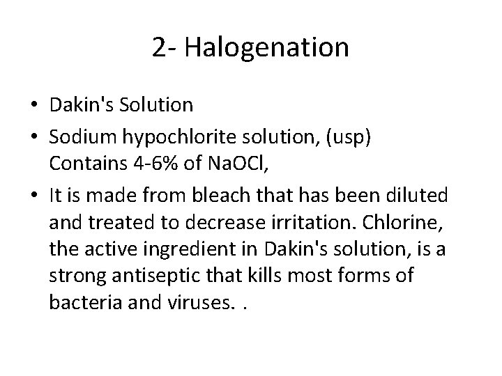 2 - Halogenation • Dakin's Solution • Sodium hypochlorite solution, (usp) Contains 4 -6%