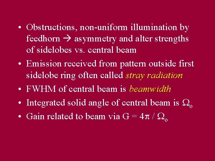  • Obstructions, non-uniform illumination by feedhorn asymmetry and alter strengths of sidelobes vs.
