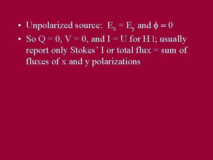  • Unpolarized source: Ex = Ey and f = 0 • So Q