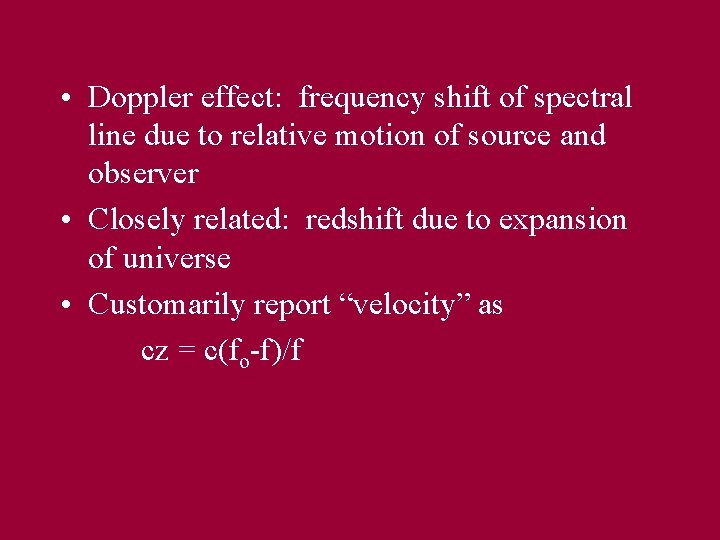 • Doppler effect: frequency shift of spectral line due to relative motion of