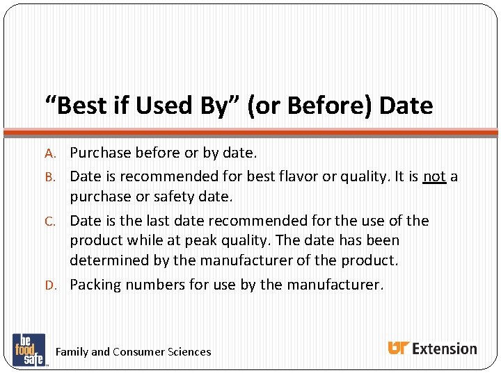 “Best if Used By” (or Before) Date A. Purchase before or by date. B. “Best if Used By” (or Before) Date A. Purchase before or by date. B.