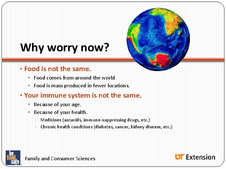 Why worry now? • Food is not the same. • Food comes from around Why worry now? • Food is not the same. • Food comes from around