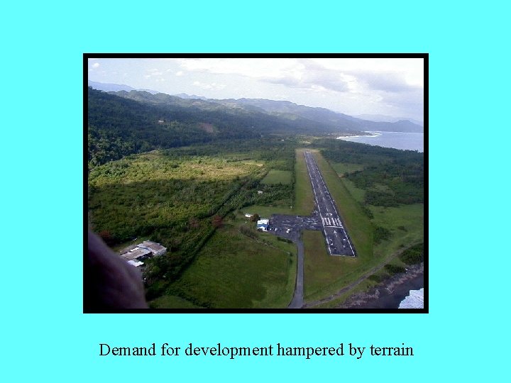 Demand for development hampered by terrain 