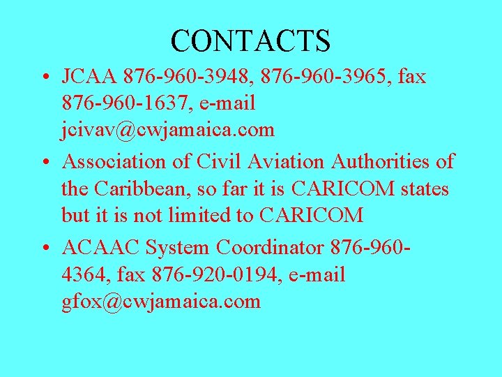 CONTACTS • JCAA 876 -960 -3948, 876 -960 -3965, fax 876 -960 -1637, e-mail