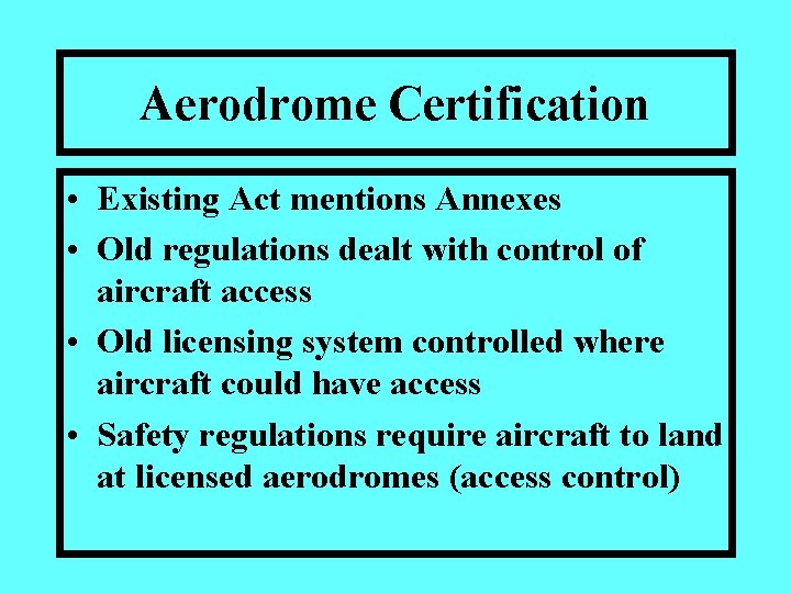 Aerodrome Certification • Existing Act mentions Annexes • Old regulations dealt with control of