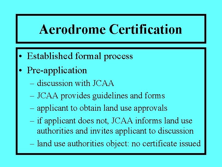 Aerodrome Certification • Established formal process • Pre-application – discussion with JCAA – JCAA