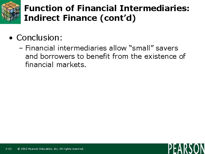 Function of Financial Intermediaries: Indirect Finance (cont’d) • Conclusion: – Financial intermediaries allow “small”