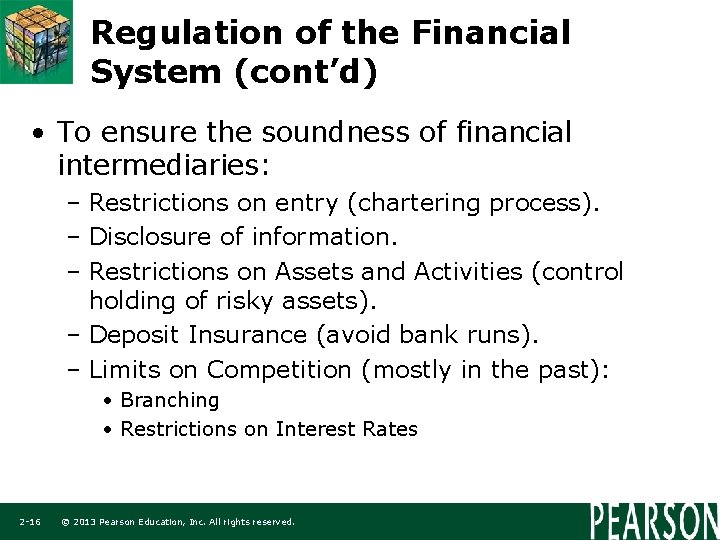 Regulation of the Financial System (cont’d) • To ensure the soundness of financial intermediaries: