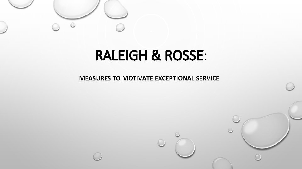 RALEIGH & ROSSE: MEASURES TO MOTIVATE EXCEPTIONAL SERVICE 