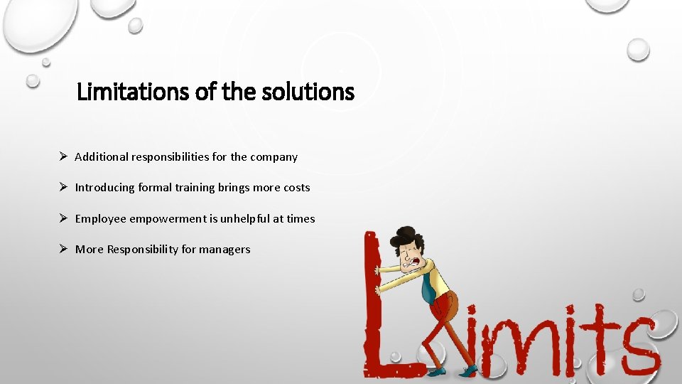 Limitations of the solutions Ø Additional responsibilities for the company Ø Introducing formal training