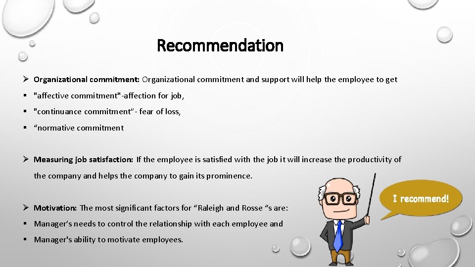  Recommendation Ø Organizational commitment: Organizational commitment and support will help the employee to