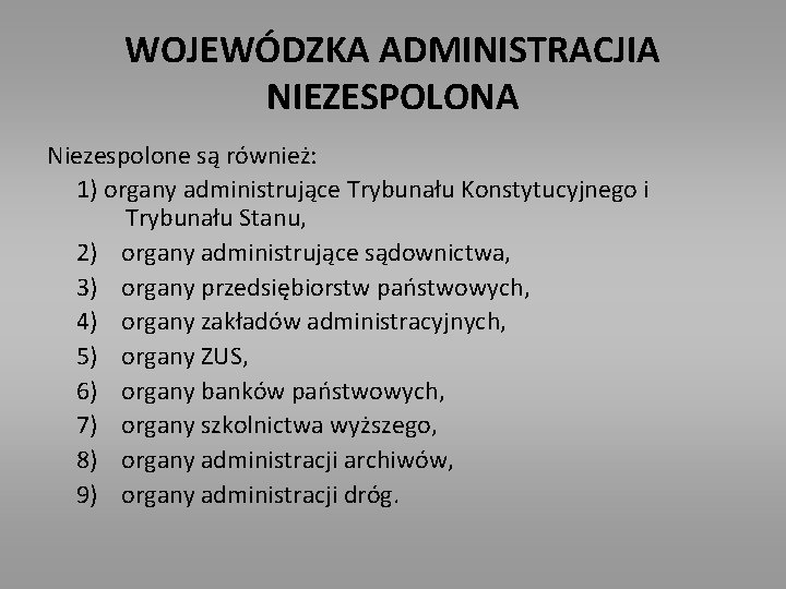 WOJEWÓDZKA ADMINISTRACJIA NIEZESPOLONA Niezespolone są również: 1) organy administrujące Trybunału Konstytucyjnego i Trybunału Stanu,