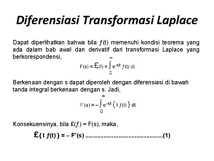 Diferensiasi Transformasi Laplace Dapat diperlihatkan bahwa bila ƒ(t) memenuhi kondisi teorema yang ada dalam Diferensiasi Transformasi Laplace Dapat diperlihatkan bahwa bila ƒ(t) memenuhi kondisi teorema yang ada dalam