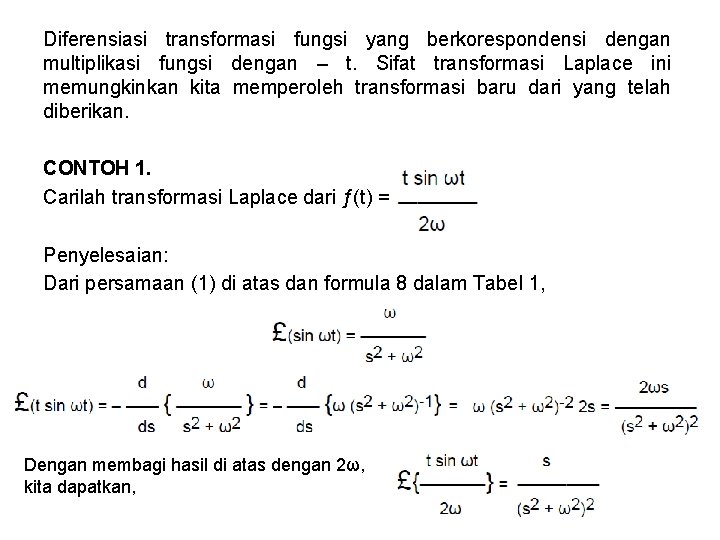 Diferensiasi transformasi fungsi yang berkorespondensi dengan multiplikasi fungsi dengan – t. Sifat transformasi Laplace Diferensiasi transformasi fungsi yang berkorespondensi dengan multiplikasi fungsi dengan – t. Sifat transformasi Laplace