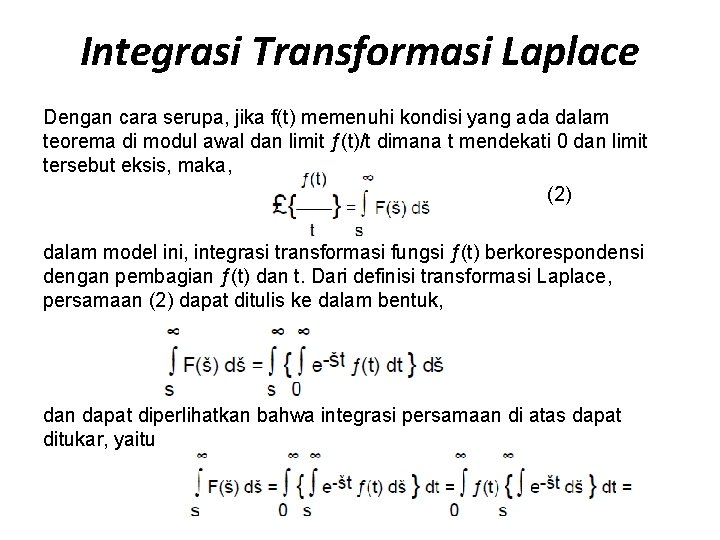 Integrasi Transformasi Laplace Dengan cara serupa, jika f(t) memenuhi kondisi yang ada dalam teorema Integrasi Transformasi Laplace Dengan cara serupa, jika f(t) memenuhi kondisi yang ada dalam teorema