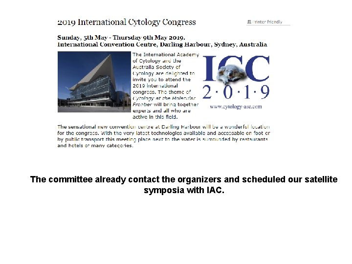 The committee already contact the organizers and scheduled our satellite symposia with IAC. 