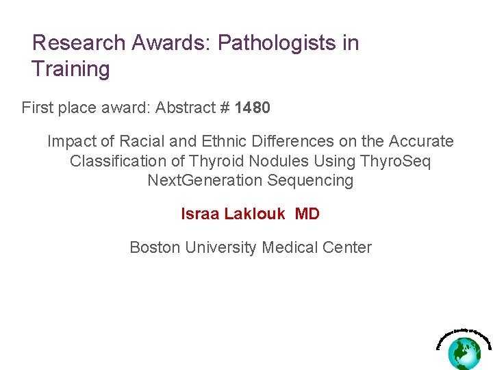 Research Awards: Pathologists in Training First place award: Abstract # 1480 Impact of Racial