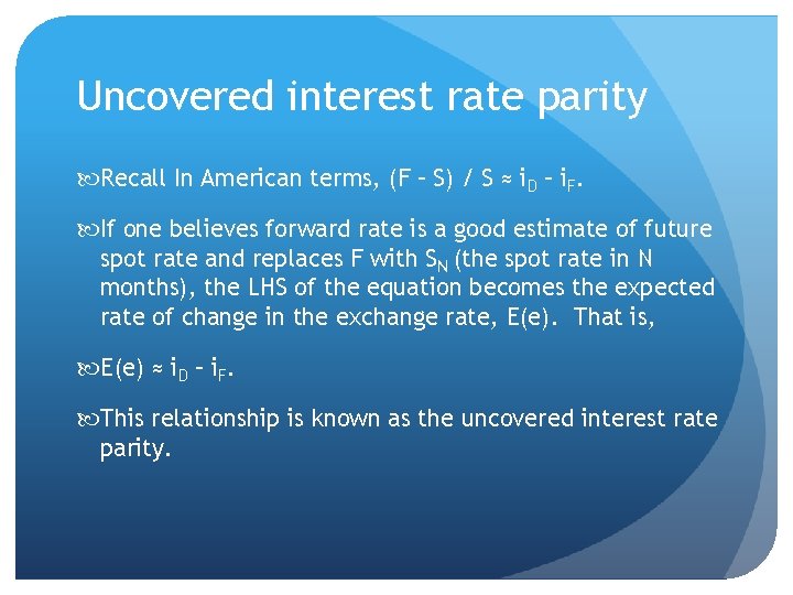 Uncovered interest rate parity Recall In American terms, (F – S) / S ≈