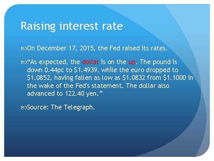 Raising interest rate On December 17, 2015, the Fed raised its rates. “As expected,