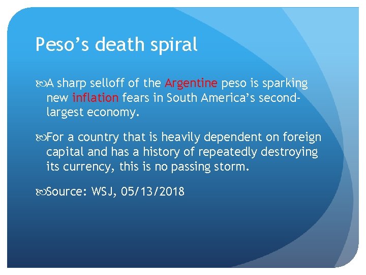 Peso’s death spiral A sharp selloff of the Argentine peso is sparking new inflation