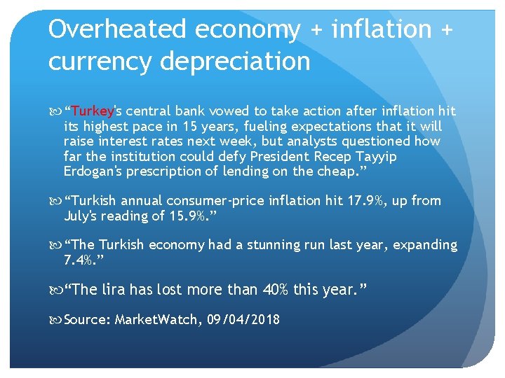 Overheated economy + inflation + currency depreciation “Turkey's central bank vowed to take action