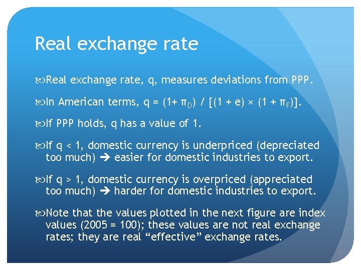 Real exchange rate, q, measures deviations from PPP. In American terms, q = (1+